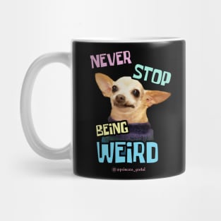 Never Stop Being Weird Mug